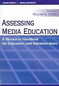 Assessing Media Education: A Resource Handbook for Educators and Administrators: Component 1: Measurement (Paperback)