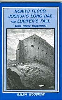 Noahs Flood, Joshuas Long Day, And Lucifers Fall (Paperback)