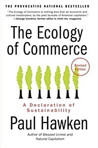 The Ecology of Commerce: A Declaration of Sustainability (Paperback)