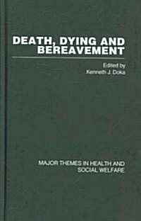 Death, Dying and Bereavement (4 volumes) : Major Themes in Health and Social Welfare (Multiple-component retail product)