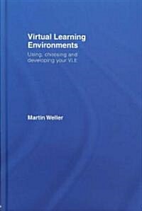 Virtual Learning Environments : Using, Choosing and Developing Your VLE (Hardcover)
