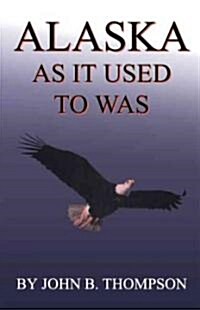 Alaska As It Used to Was (Paperback)