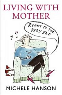 Living With Mother - Right To The Very End (Paperback)
