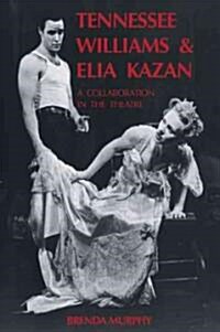 Tennessee Williams and Elia Kazan : A Collaboration in the Theatre (Paperback)