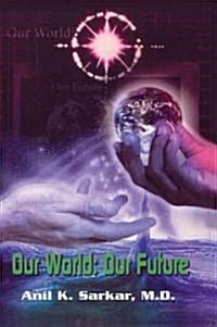 Our World, Our Future (Paperback)