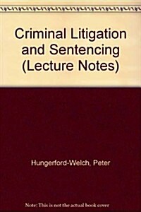 Criminal Litigation & Sentencing Lecture Notes (Paperback, 1st)