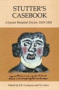 Stutters Casebook: A Junior Hospital Doctor, 1839-1841 (Paperback)