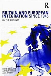 Britain and European Integration Since 1945 : On the Sidelines (Paperback)