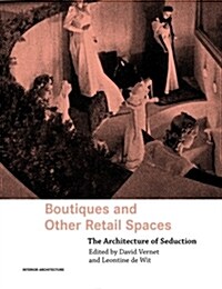 Boutiques and Other Retail Spaces : the Architecture of Seduction (Paperback)