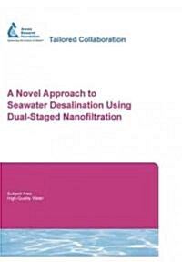 A Novel Approach to Seawater Desalination Using Dual-staged Nanofiltration (Paperback)