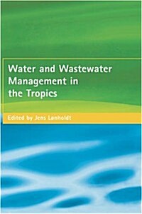 Water and Wastewater Management in the Tropics (Hardcover)