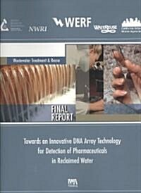 Towards an Innovative DNA Array Technology Detection of Pharmaceuticals in Reclaimed Water (Paperback)