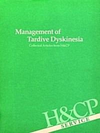 Management of Tardive Dyskinesia: Collected Articles from Hospital and Community Psychiatry (Paperback)