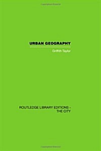 Urban Geography : A Study of Site, Evolution, Patern and Classification in Villages, Towns and Cities (Hardcover)