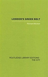 Londons Green Belt : Containment in Practice (Hardcover)