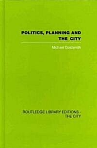 Politics, Planning and the City (Hardcover, Reprint)