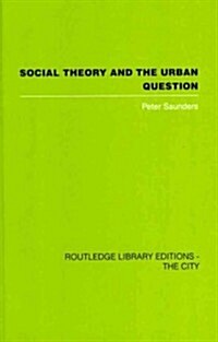Social Theory and the Urban Question (Hardcover)