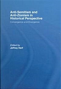Anti-Semitism and Anti-Zionism in Historical Perspective : Convergence and Divergence (Hardcover)
