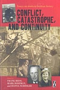 Conflict, Catastrophe and Continuity : Essays on Modern German History (Hardcover)