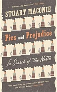 Pies and Prejudice : In Search of the North (Paperback)