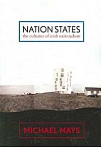 Nation States: The Cultures of Irish Nationalism (Paperback)