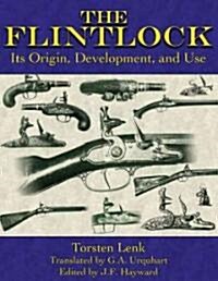 The Flintlock: Its Origin, Development, and Use (Paperback)