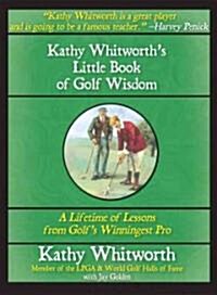 Kathy Whitworths Little Book of Golf Wisdom (Hardcover)