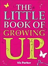 Little Book of Growing Up (Paperback)