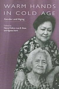 Warm Hands in Cold Age : Gender and Aging (Paperback)