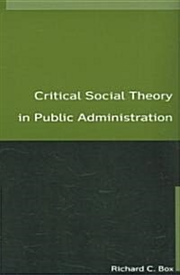 Critical Social Theory in Public Administration (Paperback)