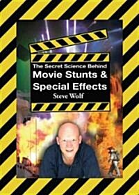 The Secret Science Behind Movie Stunts & Special Effects (Hardcover)