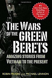 The Wars of the Green Berets: Amazing Stories from Vietnam to the Present Day (Paperback)