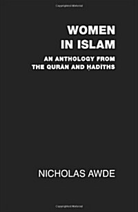 Women in Islam : An Anthology from the Quran and Hadith (Paperback)