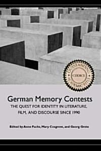 German Memory Contests: The Quest for Identity in Literature, Film, and Discourse Since 1990 (Hardcover)