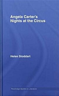 Angela Carters Nights at the Circus : A Routledge Study Guide (Hardcover)