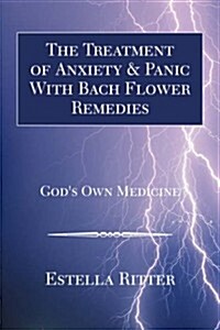 The Treatment of Anxiety & Panic with Bach Flower Remedies (Hardcover)