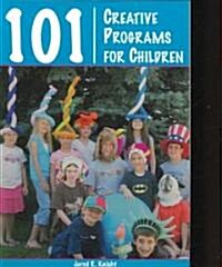 101 Creative Programs for Children (Paperback)