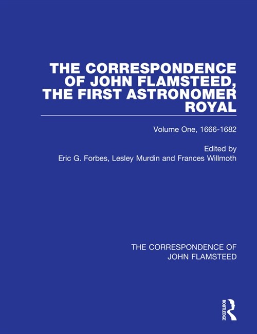 The Correspondence of John Flamsteed, The First Astronomer Royal  - 3 Volume Set (Multiple-component retail product)