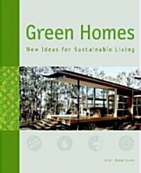 Green Homes: New Ideas for Sustainable Living (Hardcover)