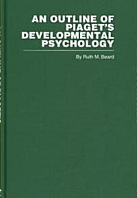 An Outline of Piagets Developmental Psychology (Hardcover, 1st)