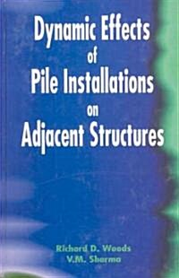 Dynamic Effects of Pile Installation on Adjacent Structures (Hardcover)