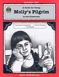 A Guide for Using Mollys Pilgrim in the Classroom (Paperback, Teachers Guide)