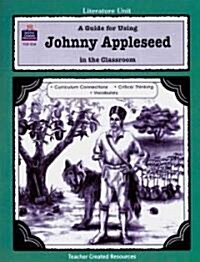 A Guide for Using Johnny Appleseed in the Classroom (Paperback, Teachers Guide)