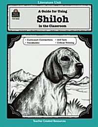 A Guide for Using Shiloh in the Classroom (Paperback, Teachers Guide)