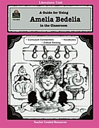 A Guide for Using Amelia Bedelia in the Classroom (Paperback, Teachers Guide)