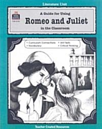 A Guide for Using Romeo and Juliet in the Classroom (Paperback, Teachers Guide)