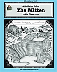 A Guide for Using the Mitten in the Classroom (Paperback, New)