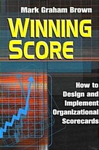 Winning Score: How to Design and Implement Organizational Scorecards (Paperback)