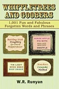 Whiffletrees and Goobers: 1,001 Fun and Fabulous Forgotten Words (Paperback)