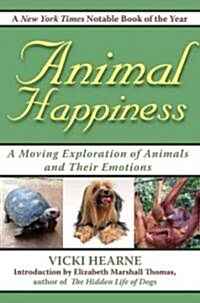 Animal Happiness: Moving Exploration of Animals and Their Emotions - From Cats and Dogs to Orangutans and Tortoises (Paperback)